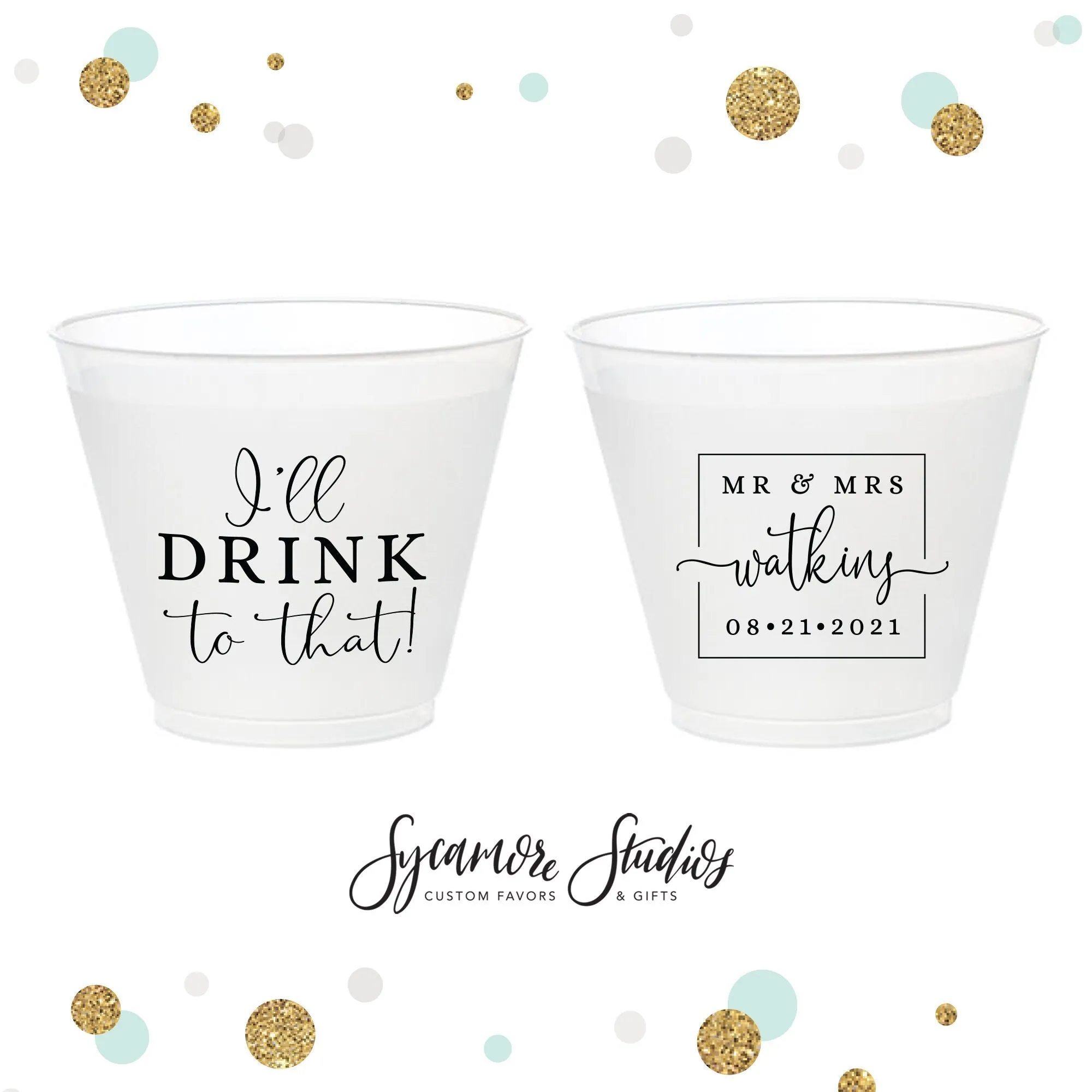 I'll Drink To That - 9oz Frosted Unbreakable Plastic Cup #152