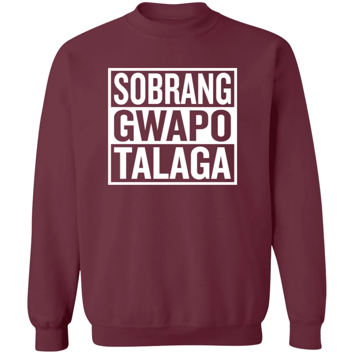 Sobrang Gwapo Talaga Unisex Crewneck Pullover Sweatshirt